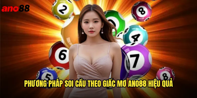 Soi Cầu Theo Giấc Mơ ano88 Giải Mã Con Số May Mắn Từ Giấc Ngủ 3 Phương pháp soi cầu theo giấc mơ ano88 hiệu quả