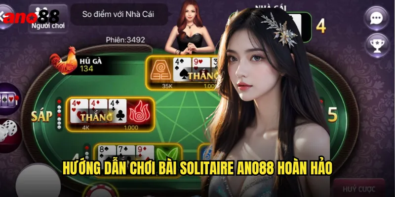 Hướng Dẫn Chơi Bài Solitaire ano88 Hoàn Hảo