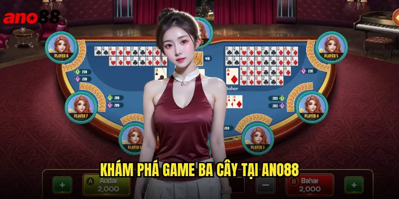 Khám Phá Game Ba Cây Tại ano88