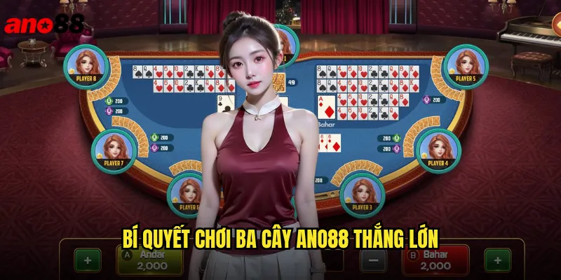 Bí Quyết Chơi Ba Cây ano88 Thắng Lớn